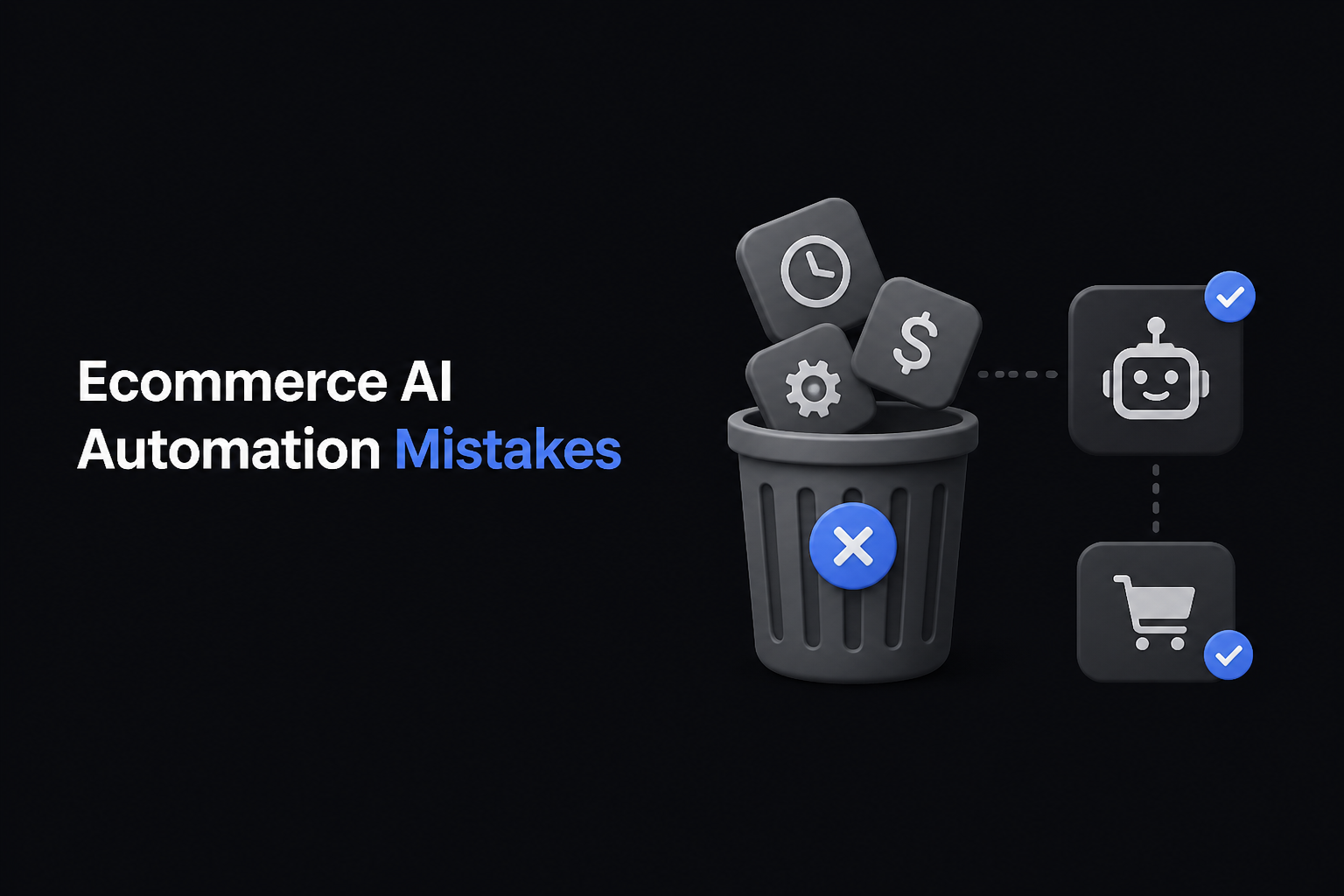 Ecommerce AI Automation Mistakes That Waste Time and Money